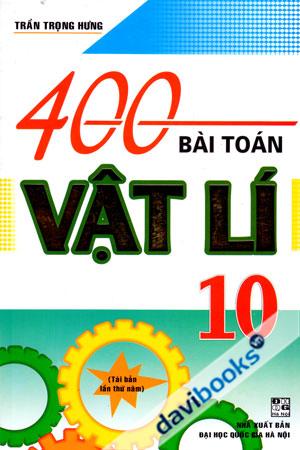 400 Bài Toán Vật Lí 10 Tái bản Lần Thứ Sáu