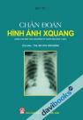 Chẩn Đoán Hình Ảnh X Quang Dùng Cho Đào Tạo Cao Đẳng Kỹ Thuật Hình Ảnh Y Học