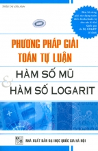 Phương Pháp Giải Toán Tự Luận Hàm Số Mũ Hàm Số Logarit 