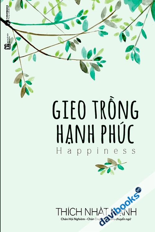 Gieo Trồng Hạnh Phúc - Thích Nhất Hạnh