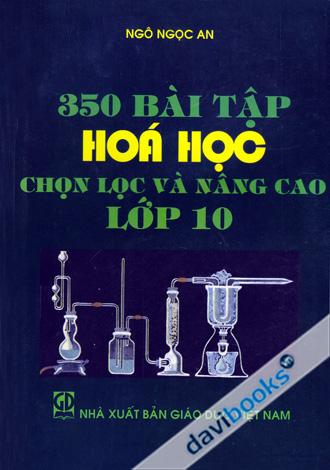 350 Bài Tập Hóa Học Chọn Lọc Và Nâng Cao Lớp 10