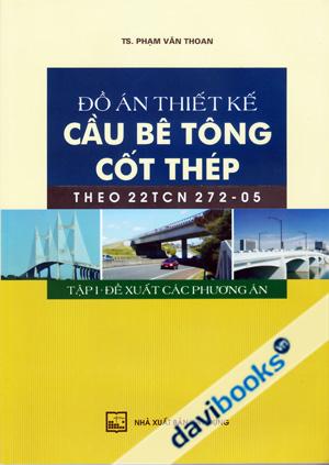 Đồ Án Thiết Kế Cầu Bê Tông Cốt Thép Theo 22TCN 272 - 05 Tập 1