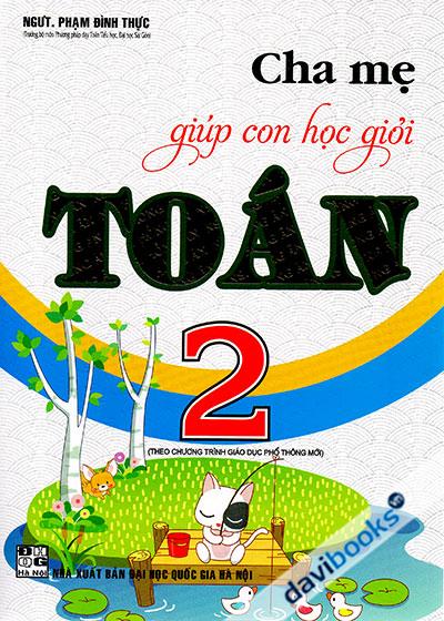 Cha Mẹ Giúp Con Học Giỏi Toán 2 - Phạm Đình Thực