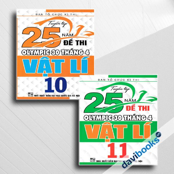 Combo Tuyển Tập 25 Năm Đề Thi Olympic 30 Tháng 4 Vật Lí 10 + Tuyển Tập 25 Năm Đề Thi Olympic 30 Tháng 4 Vật Lí 11 (Bộ 2 Cuốn)
