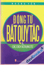 Động Từ Bất Quy Tắc Và Các Cách Sử Dụng Từ