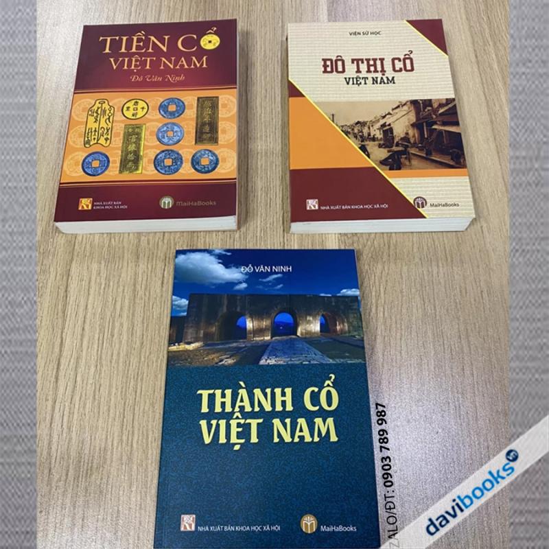   BỘ VIỆT NAM CỔ (3 Cuốn): Đô Thị Cổ Việt Nam + Tiền Cổ Việt Nam + Thành Cổ Việt Nam