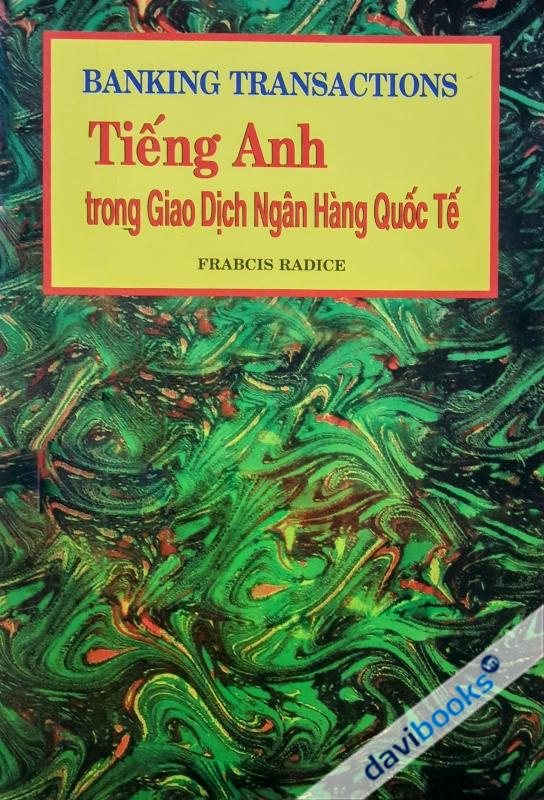 Banking Transactions Tiếng Anh Trong Giao Dịch Ngân Hàng Quốc Tế