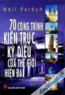 70 Công Trình Kiến Trúc Kỳ Diệu Của Thế Giới Hiện Đại