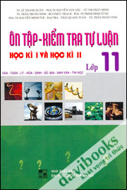 [11] Ôn Tập Kiểm Tra Tự Luận Học Kì I Và Học Kì II Lớp 11 Văn Toán Lí Hóa Sinh Sử Địa Anh Văn Tin Học