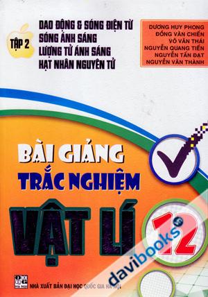 Bài Giảng Trắc Nghiệm Vật Lí 12 (Tập 2)