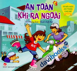 15 Bài Học An Toàn Cho Bé An Toàn Khi Ra Ngoài