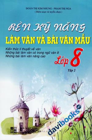 Rèn Kỹ Năng Làm Văn Và Bài Văn Mẫu Lớp 8 Tập 2