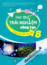 Hoạt Động Trải Nghiệm Sáng Tạo Trong Các Môn Học Lớp 8