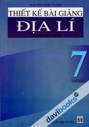 Thiết Kế Bài Giảng Địa Lí 7 Tập Hai Trung Học Cơ Sở