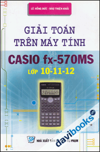 Giải Toán Trên Máy Tính Casio fx-570MS Lớp 10-11-12