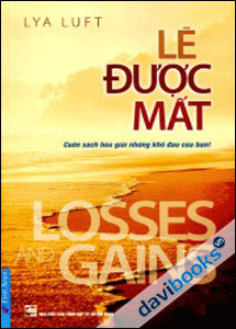 Lẽ Được Mất Cuốn Sách Hóa Giải Những Khổ Đau Của Bạn