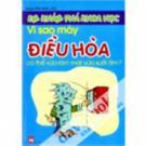 Em Khám Phá Khoa Học - Vì Sao Máy Điều Hòa Có Thể Vừa Làm Mát Vừa Sưởi Ấm? 