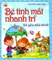 Bé Tinh Mắt Nhanh Trí - Bé Yêu Nhà Mình