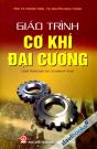 Giáo Trình Cơ Khí Đại Cương (Dùng Trong Đào Tạo Cử Nhân Kỹ Thuật)
