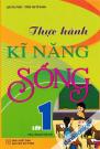 Thực Hành Kĩ Năng Sống Lớp 1 (Theo Chương Trình Mới)