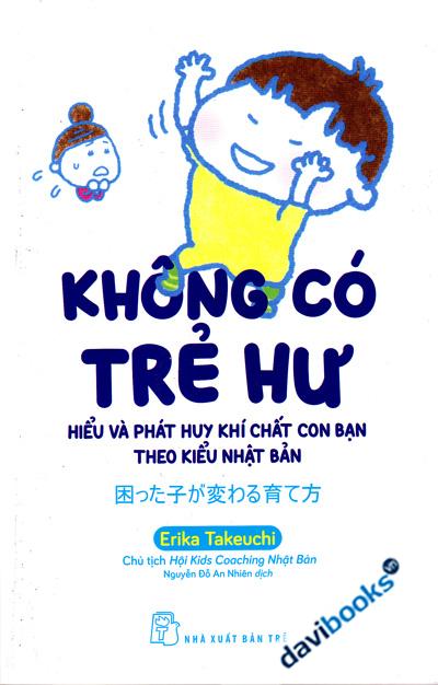 Không Có Trẻ Hư - Hiểu Và Phát Huy Khí Chất Con Bạn Theo Kiểu Nhật Bản
