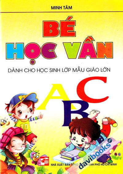 Bé Học Vần - Dành Cho Học Sinh Lớp Mẫu Giáo Lớn