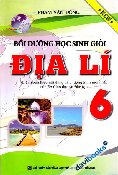 Bồi Dưỡng Học Sinh Giỏi Địa Lí 6 (Biên Soạn Theo Nội Dung Và Chương Trình Mới Của Bộ Giáo Dục Và Đào Tạo)
