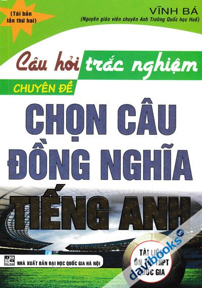 Câu Hỏi Trắc Nghiệm Chuyên Đề Chọn Câu Đồng Nghĩa Tiếng Anh