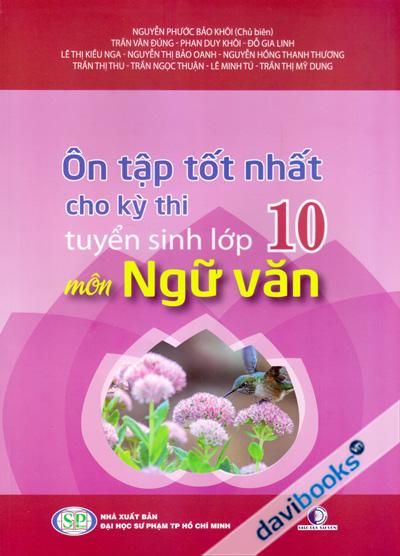 Ôn Tập Tốt Nhất Cho Kỳ Thi Tuyển Sinh Lớp 10 Môn Ngữ Văn