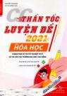 Thần Tốc Luyện Đề 2021 Môn Hóa Học (Chinh Phục Kì Thi Tốt Nghiệp THPT Và Thi Vào Các Trường ĐH, CĐ)