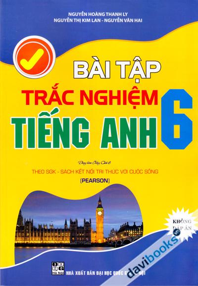 Bài Tập Trắc Nghiệm Tiếng Anh 6 Pearson Không Đáp Án (Theo SGK Kết Nối Tri Thức Với Cuộc Sống)