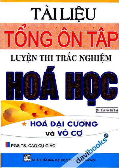 Tài Liệu Tổng Ôn Tập Luyện Thi Trắc Nghiệm Hóa Học Hóa Đại Cương Và Vô Cơ - Tập 1