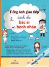 Tiếng Anh Giao Tiếp Dành Cho Bác Sĩ Và Bệnh Nhân (Kèm CD)