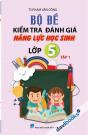 Bộ Đề Kiểm Tra Đánh Giá Năng Lực Học Sinh Lớp 5 Tập 1 Bộ Đề Kiểm Tra Đánh Giá Năng Lực Học Sinh Lớp 5 Tập 1