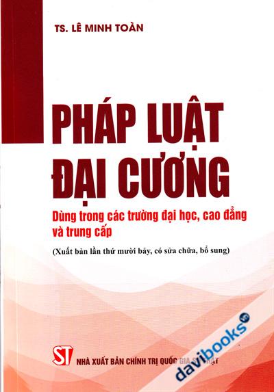 Pháp Luật Đại Cương (Dùng Trong Các Trường Đại Học Cao Đẳng Và Trung Cấp)