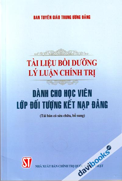 Tài Liệu Bồi Dưỡng Lý Luận Chính Trị (Dành Cho Học Viên Lớp Đối Tượng Kết Nạp Đảng)