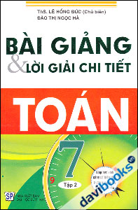 Bài Giảng Và Lời Giải Chi Tiết Toán 7 (Tập 2)