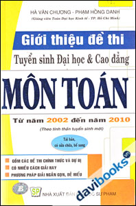 Giới Thiệu Đề Thi Tuyển Sinh Đại Học Và Cao Đẳng Môn Toán Từ Năm 2002 Đến Năm 2010