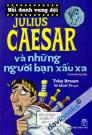 Nổi Danh Vang Dội Julius Caesar Và Những Người Bạn Xấu Xa