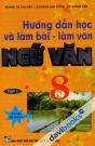 Hướng Dẫn Học Và Làm Bài Làm Văn Ngữ Văn 8 Tập 1