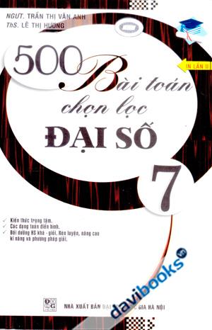 500 Bài Toán Chọn Lọc Đại Số 7