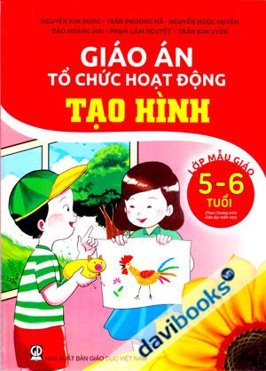 Giáo Án Tổ Chức Hoạt Động Tạo Hình Lớp Mẫu Giáo 5 6 Tuổi
