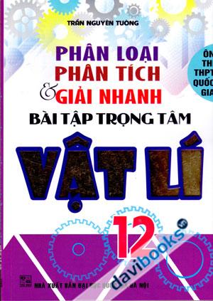 Phân Loại Phân Tích Và Giải Nhanh Bài Tập Trắc Nghiệm Trọng Tâm Vật Lí 12