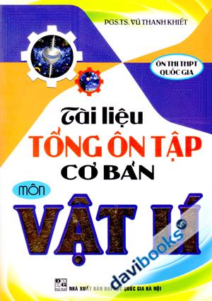 Tài Liệu Tổng Ôn Tập Cơ Bản Môn Vật Lí Ôn Thi THPT Quốc Gia