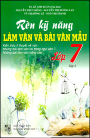 Rèn Kỹ Năng Làm Văn Và Bài Văn Mẫu Lớp 7 Tập 2