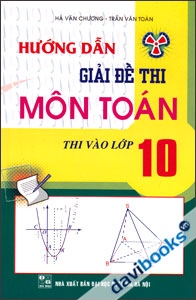 Hướng Dẫn Giải Đề Thi Môn Toán Thi Vào Lớp 10