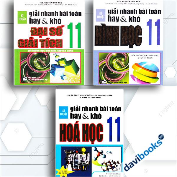 Combo Kĩ Thuật Giải Nhanh Bài Toán Hay Và Khó Đại Số + Hình Học + Hóa Học Lớp 11