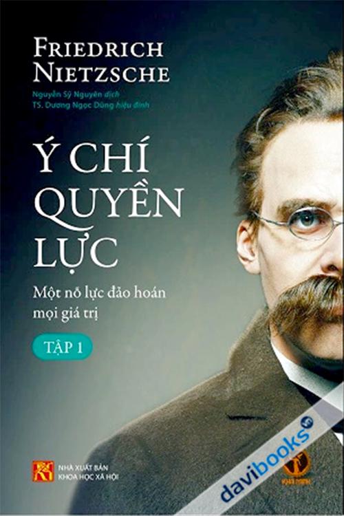 Ý Chí Quyền Lực - Một Nỗ Lực Đảo Hoán Mọi Giá Trị (Bìa Mềm)