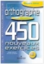 450 Nouveaux Exercices Orthographe Intermédiare 