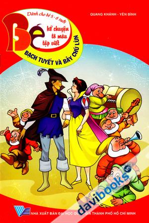 Bé Kể Chuyện, Tô Màu, Tập Viết: Bạch Tuyết Và Bảy Chú Lùn